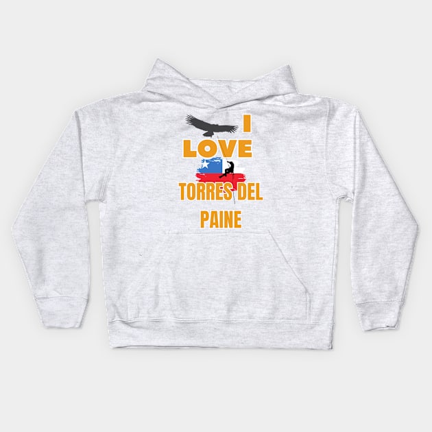 I love Torres de Paine National Park - Patagonia Chile Kids Hoodie by DW Arts Design